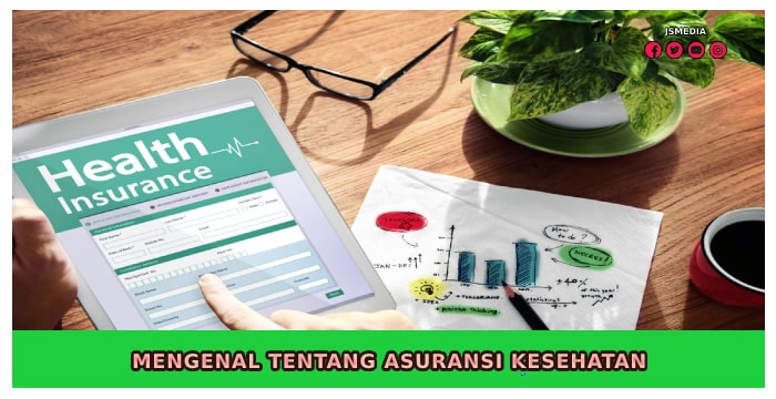 Apa Saja Manfaat Memiliki Asuransi Kesehatan