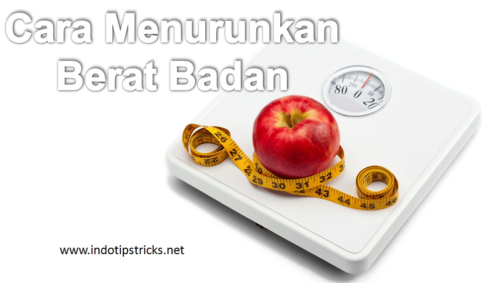 Cara Efektif Menurunkan Berat Badan Secara Alami